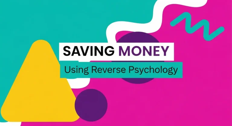 Trick Yourself Rich: Saving Money Using Reverse Psychology on Yourself